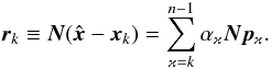 Mathematical equation: \begin{equation} \label{eq:CGrexp} \vec{r}_k \equiv \vec{N} ({\hat{\vec{x}}} - \vec{x}_k) = \sum_{\varkappa=k}^{n-1}\alpha_{\varkappa}\vec{N}\vec{p}_{\varkappa} . \end{equation}