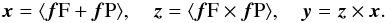 \begin{equation} \label{eq:xyz} \vec{x}=\langle\vec{f}{\rm F}+\vec{f}{\rm P}\rangle, \quad \vec{z}=\langle\vec{f}{\rm F}\times\vec{f}{\rm P}\rangle, \quad \vec{y}=\vec{z}\times\vec{x} . \end{equation}