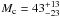 \hbox{$M_{\rm c} = 43^{+13}_{-23}$}