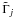 \hbox{$\tilde{\Gamma}_j$}