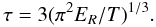\begin{equation} \tau = 3(\pi^2E_R/T)^{1/3}. \label{tau} \end{equation}