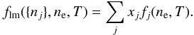 \begin{equation} f_\mathrm{lm}(\{ n_j \}, n_{\rm e} ,T) = \sum_j x_j f_j(n_{\rm e}, T). \label{LMR} \end{equation}