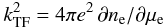 \begin{equation} \kTF^2 = 4\pi e^2\, {\partial n_{\rm e} / \partial \mu_{\rm e}} \label{k_TF} \end{equation}