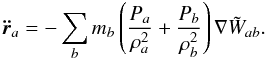 Mathematical equation: \begin{equation} \vec{\ddot {r}}_a=- \sum_b m_b\left(\frac{P_a}{\rho_a^2}+\frac{P_b}{\rho_b^2}\right){\bf\nabla}\tilde W_{ab}. \label{SPHmomentum} \end{equation}