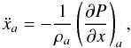 Mathematical equation: \begin{equation} \ddot x_a=-\frac{1}{\rho_a}\left(\frac{\partial P}{\partial x}\right)_a , \label{momentumX} \end{equation}
