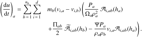 Mathematical equation: \begin{eqnarray} \label{energycomplete} \left(\frac{{\rm d}u}{{\rm d}t}\right)_a=\sum_{b\,=\,1}^{n_b}\sum_{i\,=\,1}^d && m_b(v_{i,a}-v_{i,b})\left(\frac{P_a}{\Omega_a\rho_a^2}~\mathcal{A}_{i,ab}(h_a)\right.\notag\\ && \left.+ \frac{\Pi_{ab}}{2}~\widetilde{\mathcal A}_{i,ab}(h_b)-\frac{\Psi P_a}{\rho_a\rho_b} v_{i,a}\mathcal A_{i,ab}(h_a)\right). \end{eqnarray}
