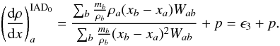 Mathematical equation: \begin{equation} \left(\frac{{\rm d}\rho}{{\rm d}x}\right)_a^{\rm IAD_0}=\frac{\sum_{\it b} \frac{m_{\it b}}{\rho_{\it b}}\rho_{\it a}(x_{\it b}-x_{\it a})W_{ab}}{\sum_{\it b} \frac{m_{\it b}}{\rho_{\it b}}(x_{\it b}-x_{\it a})^2 W_{ab}}+ p= \epsilon_3 + p. \label{gradlinealIAD0} \end{equation}
