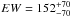 \hbox{$EW=152^{+70}_{-70}$}