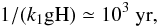 \begin{equation*} 1/(k_1{\rm gH})\simeq 10^3\ {\rm yr}, \end{equation*}