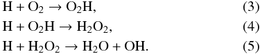 \begin{eqnarray*} & &{\rm H}_2 + {\rm O}_2{\rm H} \rightarrow {\rm H}_2{\rm O}_2 + {\rm H}, \\ &&{\rm OH} + {\rm OH} \rightarrow {\rm H}_2{\rm O}_2 + h\nu. \end{eqnarray*}