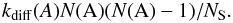 $$ k_{\rm diff}(A)N({\rm A})(N({\rm A})-1)/N_{\rm S}. $$