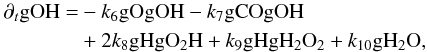 \appendix \setcounter{section}{1} \begin{eqnarray} \partial_t{\rm gOH}& = & -k_6 {\rm gO gOH} - k_7 {\rm gCO gOH} \nonumber \\ & & +2k_8 {\rm gH gO_2H} + k_9 {\rm gH gH_2O_2} + k_{10}{\rm gH_2O}, \label{eq:gOHEq} \end{eqnarray}