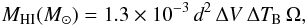 Mathematical equation: $$ M_\mathrm{HI}(M_\odot)=1.3\times10^{-3} \, \emph{d}^2 \, \Delta V \, \Delta\emph{T}_\mathrm{B} \, \Omega, $$