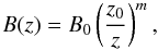 \begin{equation} B(z)= B_0\left(\frac{z_0}{z}\right)^m, \label{eq:magnetic_field} \end{equation}