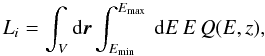 \begin{equation} L_i = \int_V {\rm d}\vec{r}\int_{E_{\rm{min}}}^{E_{\rm{max}}}\,{\rm d}E\, E\,Q(E,z), \label{eq:calculation_q0} \end{equation}