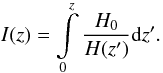 \begin{equation} I(z)=\intop_{0}^{z}\frac{H_{0}}{H(z^{\prime})}{\rm d}z^{\prime}. \end{equation}