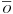 \hbox{$\overline{O}$}