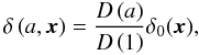 \begin{equation} \delta\left(a,\vec{x}\right) = \frac{D\left(a\right)}{D\left(1\right)}\delta_{0} (\vec{x}), \end{equation}