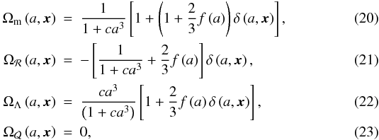 \begin{eqnarray} \Omega_{\rm m}\left(a,\bx\right) & = & \frac{1}{1+ca^{3}}\left[1+\left(1+\frac{2}{3}f\left(a\right)\right)\delta\left(a,\bx\right)\right], \label{omloc} \\ \Omega_{\CR}\left(a,\bx\right) & = & - \left[{1\over1+c a^{3}}+\frac{2}{3}f\left(a\right)\right] \delta\left(a,\bx\right), \label{oRloc} \\ \Omega_{\Lambda}\left(a,\bx\right) & = &\frac{ca^{3}}{\left(1+ca^{3}\right)}\left[1+\frac{2}{3}f\left(a\right)\delta\left(a,\bx\right)\right], \label{oLloc} \\ \Omega_{\cal Q}\left(a,\bx\right) & = & 0 \label{oQloc}, \end{eqnarray}