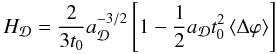 \begin{equation} H_{\cD}=\frac{2}{3t_{0}}a_{\cD}^{-3/2}\left[1-\frac{1}{2}a_{\cD}t_{0}^{2}\av{\Delta\varphi}\right] \label{eq:hubEdS} \end{equation}