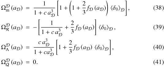 \begin{eqnarray} \Omega_{\rm m}^{\cD}\left(a_{\cD}\right)&=& {1\over 1+c\, a_{\cD}^{3}} \left[1+\left(1+\frac{2}{3}f_\cD\left(a_{\cD}\right)\right)\,\average{\delta_{0}}\right], \label{eq:omMofaD}\\ \Omega_{\CR}^{\cD}\left(a_{\cD}\right)&=& - \left[{1 \over 1+c\,a_{\cD}^{3}} + \frac{2}{3}f_\cD\left(a_{\cD}\right)\right]\,\average{\delta_{0}}, \label{eq:dummy-3}\\ \Omega_{\Lambda}^{\cD}\left(a_{\cD}\right)&=& {c\,a_{\cD}^{3}\over 1 + c a_\cD^3} \left[1+\frac{2}{3}f_\cD\left(a_{\cD}\right)\, \average{\delta_{0}}\right],\\ \Omega_{{\cal Q}}^{\cD}\left(a_{\cD}\right)&=&0. \label{eq:omQofaD} \end{eqnarray}