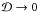\hbox{$\cD\rightarrow0$}