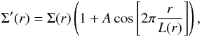 \begin{equation} \Sigma'(r)=\Sigma(r)\left(1+A\cos{\left[ 2\pi \frac{r}{L(r)}\right]}\right), \label{eq1} \end{equation}