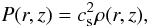 \begin{equation} P ( r , z )=c_{\rm s}^2 \rho( r, z ), \label{eq4} \end{equation}