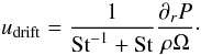 \begin{equation} u_{\mathrm{drift}}=\frac{1}{\textrm{St}^{-1}+\textrm{St}} \frac{\partial_r P}{\rho \Omega}\cdot \label{eq5} \end{equation}