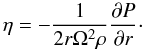 \begin{equation} \eta=-\frac{1}{2r\Omega^2 \rho}\frac{\partial P}{\partial r}\cdot \label{eq17.0} \end{equation}