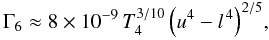 Mathematical equation: \begin{equation} \Gamma_6 \approx 8\times10^{-9}\, T_4^{3/10}\, \Big{(}u^4-l^{\,4}\Big{)}^{2/5}, \end{equation}