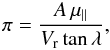 Mathematical equation: \begin{equation} \label{eq.27} \pi=\frac{A\,\mu_{\parallel}}{V_{\rm r}\tan\lambda}, \end{equation}