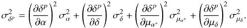 Mathematical equation: \appendix \setcounter{section}{1} \begin{equation} \sigma_{\delta^{p}}^{2}=\left(\frac{\partial\delta^{p}}{\partial\alpha}\right)^{2}\sigma_{\alpha}^{2}+\left(\frac{\partial\delta^{p}}{\partial\delta}\right)^{2}\sigma_{\delta}^{2}+\left(\frac{\partial\delta^{p}}{\partial\mu_{\alpha^{*}}}\right)^{2}\sigma_{\mu_{\alpha^{*}}}^{2}+\left(\frac{\partial\delta^{p}}{\partial\mu_{\delta}}\right)^{2}\sigma_{\mu_{\delta}}^{2}. \end{equation}