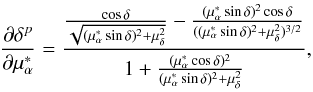 Mathematical equation: \appendix \setcounter{section}{1} \begin{equation} \frac{\partial\delta^{p}}{\partial\mu_{\alpha}^{*}}=\frac{\frac{\cos\delta}{\sqrt{(\mu_{\alpha}^{*}\sin\delta)^{2}+\mu_{\delta}^{2}}}-\frac{(\mu_{\alpha}^{*}\sin\delta)^{2}\cos\delta}{((\mu_{\alpha}^{*}\sin\delta)^{2}+\mu_{\delta}^{2})^{3/2}}}{1+\frac{(\mu_{\alpha}^{*}\cos\delta)^{2}}{(\mu_{\alpha}^{*}\sin\delta)^{2}+\mu_{\delta}^{2}}}, \end{equation}