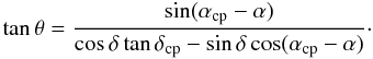 Mathematical equation: \begin{equation} \label{eq.5} \tan\theta=\frac{\sin(\alpha_{\rm cp}-\alpha)}{\cos\delta\tan\delta_{\rm cp}-\sin\delta\cos(\alpha_{\rm cp}-\alpha)}{ }\cdot \end{equation}