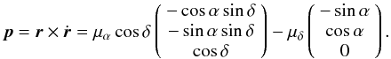 Mathematical equation: \begin{equation} \label{eq.14} \vec{p}=\vec{r}\times\dot{\vec{r}}= \mu_{\alpha}\cos\delta \left( \begin{array}{c} -\cos\alpha\sin\delta \\ -\sin\alpha\sin\delta\\ \cos\delta\\ \end{array} \right) - \mu_{\delta} \left( \begin{array}{c} -\sin\alpha \\ \cos\alpha\\ 0\\ \end{array} \right). \end{equation}