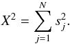 Mathematical equation: \begin{equation} \label{eq.18} X^{2}=\displaystyle\sum^{N}_{j=1}s^{2}_{j}{ } . \end{equation}