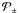 \hbox{$\mathcal{P}_{\pm}$}