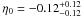 \hbox{$\eta_{0} = -0.12^{+ 0.12}_{- 0.12}$}