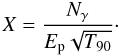 \begin{equation} \label{X} X=\frac{N_{\gamma}}{E_{\rm p} \sqrt{T_{90}}}\cdot \end{equation}