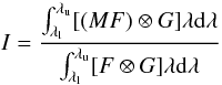 Mathematical equation: \begin{equation} \label{equation1} I = \frac{\int_{\lambda_{\rm l}}^{\lambda_{\rm u}} [(M F) \otimes G] \lambda {\rm d} \lambda}{\int_{\lambda_{\rm l}}^{\lambda_{\rm u}} [F \otimes G] \lambda {\rm d} \lambda} \end{equation}