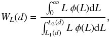 Mathematical equation: \begin{equation} W_L(d) = \frac{\int_0^\infty L\;\phi(L)\mathrm{d}L}{\int_{L_1(d)}^{L_2(d)} L\;\phi(L) \mathrm{d}L}, \label{eq:weight_main} \end{equation}