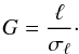 Mathematical equation: \appendix \setcounter{section}{2} \begin{equation} G = \frac{\ell}{\sigma_{\ell}}\cdot \label{eq:sn} \end{equation}