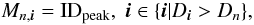 Mathematical equation: \begin{equation} M_{n,\vec{i}} = \mathrm{ID}_\mathrm{peak},\;\vec{i} \in \{\vec{i} | D_{\vec i} > D_n \}, \label{eq:contfield} \end{equation}