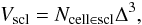 Mathematical equation: \begin{equation} V_{\mathrm{scl}} = N_{\mathrm{cell \in scl}} \Delta^3, \label{eq:vol} \end{equation}