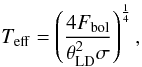 Mathematical equation: \begin{equation} T_{\rm {eff}}=\left(\frac{4F_{\rm {bol}}}{\theta^2_{\rm {LD}}\sigma}\right)^{\frac{1}{4}}, \label{teff} \end{equation}