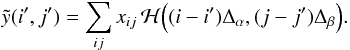 Mathematical equation: \begin{equation} \label{eq:25} \tilde y(i',j') = \sum_{ij} \xij \, \Hcal\Big((i - i') \Delta_\alpha, (j - j') \Delta_\beta \Big ) . \end{equation}