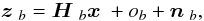 Mathematical equation: \begin{equation} \label{eq:7} \zb_b = \Hb_b \xb + o_b + \nb_b, \end{equation}
