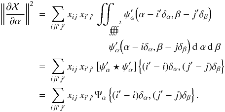Mathematical equation: \appendix \setcounter{section}{1} \begin{eqnarray} \left\| \frac{\partial \Ciel}{\partial \alpha}\right\|^2 & =& \sum_{ij i'j'} \xij\,\xijprime \iint_{\eR^2} \psi_{\alpha}' \Big(\alpha - i'\Ta, \beta - j'\Tb\Big) \nonumber \\ && \hspace{2cm} \psi_{\alpha}' \Big(\alpha - i\Ta , \beta - j\Tb\Big)\, \dD \alpha\, \dD \beta \nonumber \\ & =& \sum_{ij i'j'} \xij\,\xijprime \left[\psi_{\alpha}' \conv \psi_{\alpha}' \right] \acc{ (i' - i)\Ta, (j' - j)\Tb } \nonumber\\ & =& \sum_{ij i'j'} \xij\,\xijprime \Psi_{\alpha} \acc{ (i' - i)\Ta, (j' - j)\Tb }. \label{Eq:RegulariteFinale} \end{eqnarray}