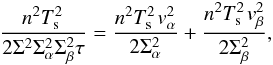 Mathematical equation: \begin{equation*} \frac{n^2\Te^2}{2 \Sigma^2\Sa^2\Sb^2 \tau} = \frac{n^2\Te^2 \va^2 }{ 2 \Sa^2} + \frac{n^2\Te^2 \vb^2}{ 2 \Sb^2} , \end{equation*}